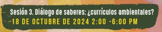 Sesión 3. Diálogo de saberes: ¿currículos ambientales?